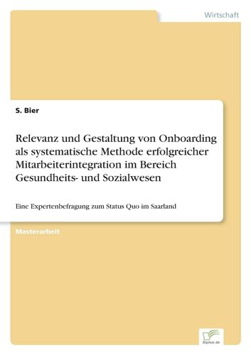 Relevanz Und Gestaltung Von Onboarding Als Systematische Methode Erfolgreicher Mitarbeiterintegration Im Bereich Gesundheits- Und Sozialwesen