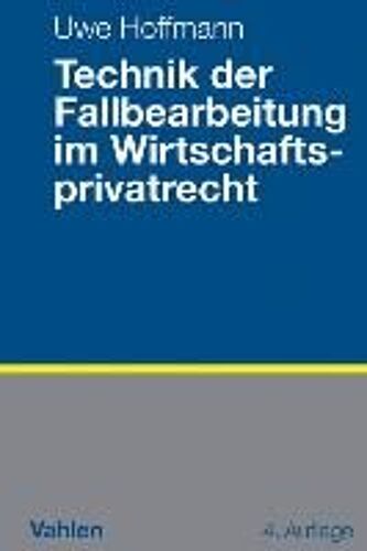 Technik Der Fallbearbeitung Im Wirtschaftsprivatrecht
