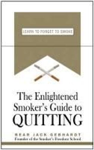 Gebhardt, B: The Enlightened Smoker's Guide To Quitting