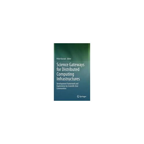 Science Gateways For Distributed Computing Infrastructures