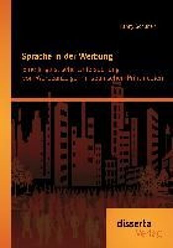 Sprache In Der Werbung. Eine Linguistische Untersuchung Von Werbeanzeigen In Spanischen Printmedien
