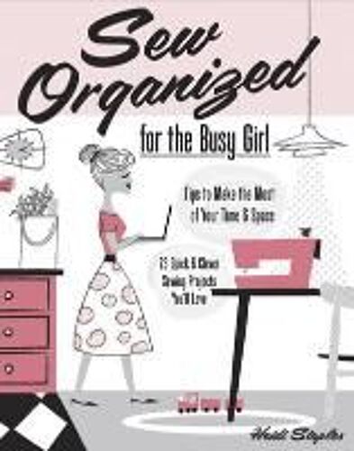 Sew Organized For The Busy Girl