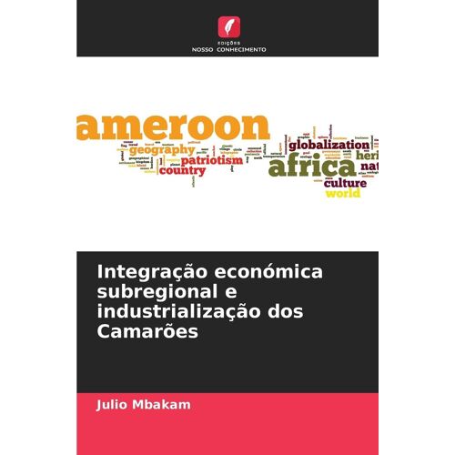 Integração Económica Subregional E Industrialização Dos Camarões