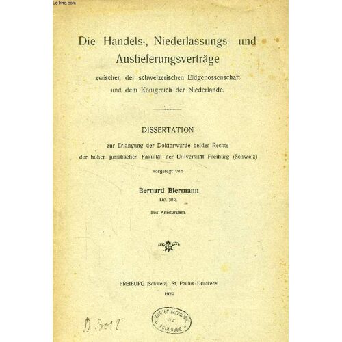 Die Handels-, Niederlassungs- Und Auslieferungsverträge Zwischen Der Schweizerischen Eidgenossenschaft Und Dem Königreich Der Niederlande (Inaugural-Dissertation)