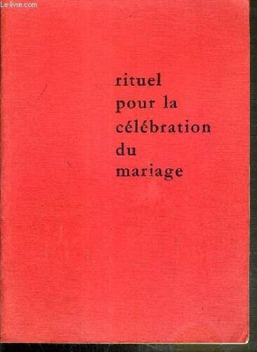 Rituel Pour La Celebration Du Mariage A L'usage Des Dioceses De France - 3ème Edition