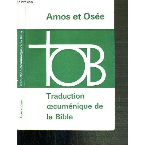 Traduction Oecumenique De La Bible - Amos Et Osee