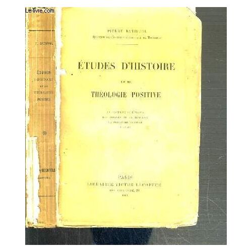 Etudes D'histoire Et De Theologie Positive - La Discipline De L'arcane - Les Origines De La Penitence - La Hierarchie Primitive - L'agape - 2ème Edition.