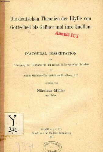 Die Deutschen Theorien Der Idylle Von Gottsched Bis Geßner Und Ihre Quellen (Inaugural-Dissertation)