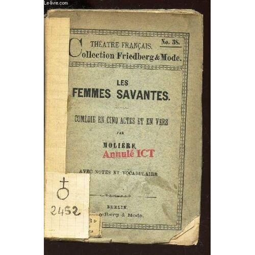 Les Femmes Savantes - Comedie En Cinq Actes Et Un Versz / Theatre Francais, Collection Friedberg & Mode - N°38.