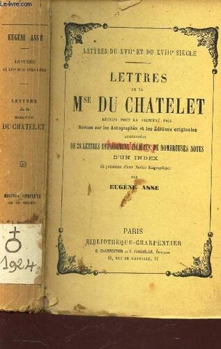 Lettresd De La Mse Du Chatelet - Reunies Pour La 1ere Fois Revues Sur Les Autographes Et Les Editions Oroginales Augmentées De 37 Lettres Entierement Inedites, De Nombreuses Notes, D'un ...