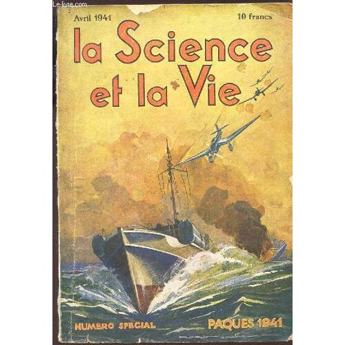 La Science Et La Vie - Tome Lix - N°284 - Avril 1941 / L'essort De L'aviation Américaine En 1941 - Les Batiments De Combat Et Les Bases Navales De La Marine Américaine - La Recherche De La ...