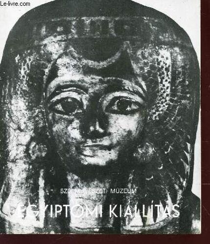 Egyiptomi Kiallitas - Vezeto / (Szepmuveszeti Muzeum).