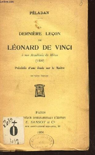 Derniere Lecon De Leonard De Vinci A Son Académie De Milan (1499) - Precedee D'une Etude Sur Le Maitre / 2e Edition.