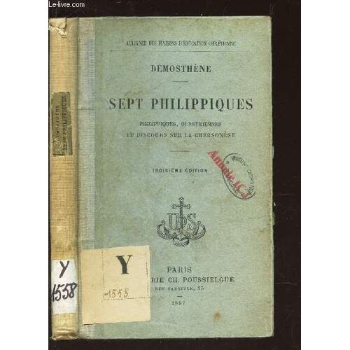 Sept Philippes / Philippiques*, Olynthiennes Et Discours Sur La Chersonese / 3e Edition.