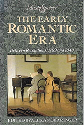 Early Romantic Era Between Revolutions: 1789 And 1848 (Music And Society (Englewood Cliffs, N.J.).)