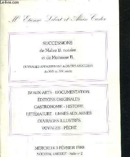 Catalogue De Ventes Aux Encheres - Successions De Maitre B.Notaire Et De Monsieur B Ouvrages Appartenant A Divers Amateurs Du Xvi Au Xxe Siecle - Nouveau Drouot - 3 Fevrier 1988.