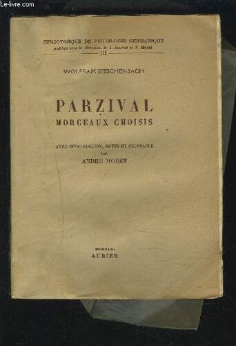 Parzival Morceaux Choisis - Avec Introduction, Notes Et Glossaire - Bibliotheque De Philologie Germanique Volume 3.