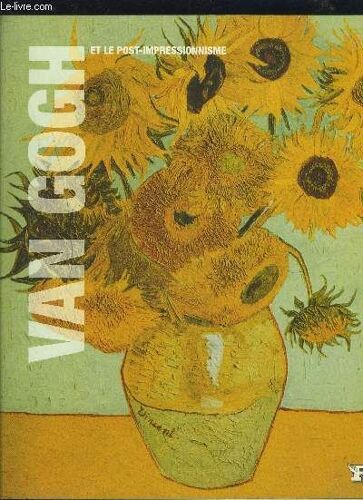 Van Gogh Et Le Post-Impressionnisme.
