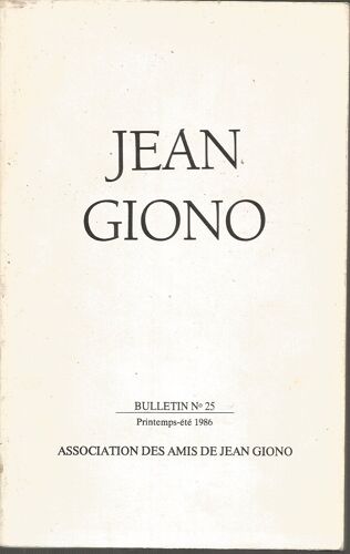Association Des Amis De Jean Giono.- Bulleztin N° 25 .- Printemps-Eté 1986