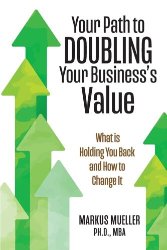 Your Path To Doubling Your Business's Value