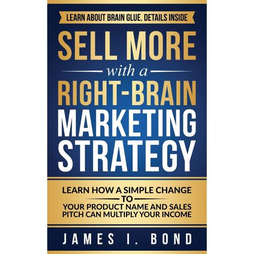 Sell More With A Right-Brain Marketing Strategy