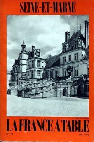 France A Table (La) N° 178 Du 01/05/1974 - Seine-Et-Marne Par Peyrefitte  -   Leonard  -   Esil Et Clos Jouve.