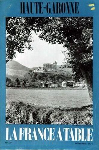 France A Table (La) N° 157 Du 01/11/1971 - Haute-Garonne Par Ferriere   -   De Gorsse  -   Silvestre  -   Esil  -   Marie Et Clos Jouve.