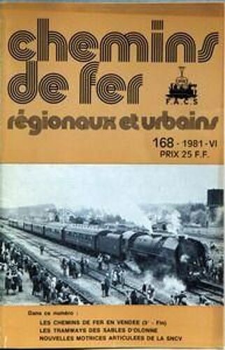 Chemins De Fer Regionaux Et Urbains N° 168 Du 01/06/1981 - Les Tramways Des Sables D'olonne - Le Chemins De Fer De Vendee - Nouvelles Motrices Articulees De La Sncv.