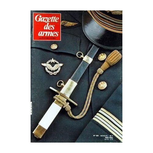 Gazette Des Armes N° 105 Du 01/05/1982 - Le Poignard De L'armee De L'air Par Stiot - L'arc De Cavalerie Par Lorain - Le Systeme Valmet 412 Par Cadiou - Un Fusil Bouche-Trou  -   L'u.S. 17 Par Lorain - Agnes De Noblet - 3 Jours A Saint-Germain-En-L...
