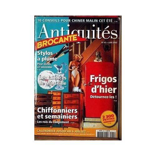 Antiquites Brocante N° 65 Du 01/06/2003 - 10 Conseils Pour Chiner Malin - Stylos A Plume - Frigos D'hier - Les Faiences De Marseille - Chiffonniers Et Semainiers.
