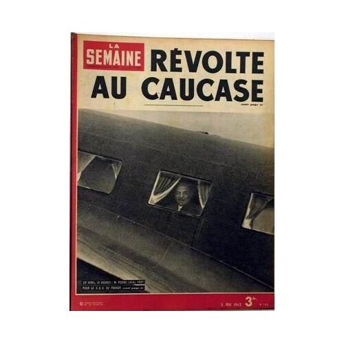 Semaine (La) N° 143 Du 06/05/1943 - Revolte Au Caucase. 29 Avril - 10 Heures - M. Pierre Laval Part Pour Le G.Q.G. Du Fuhrer.