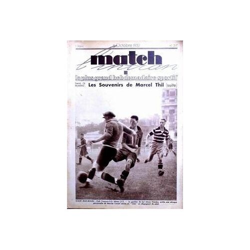 Match L'intran N° 317 Du 04/10/1932 - Les Souvenirs De Marcel Thil. Stade Jean-Bouin- Club Francais - S.O. Nimes - Mercier. Parc Des Princes - Stade Francais - Stade Toulousain - Espinasse Et Paquin.