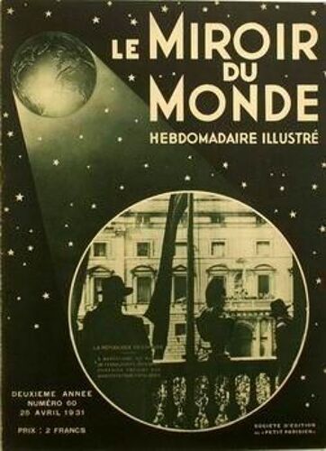 Miroir Du Monde (Le) N° 60 Du 25/04/1931 - La Republique En Espagne. A Barcelone - Un Buste De Femme Coiffe Du Bonnet Phrygien - Preside Aux Manisfestations Populaires.