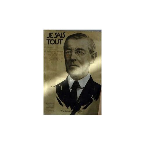 Je Sais Tout N° 157 Du 15/12/1918 - Le President Wilson Et La Nation Americaine On Bien Merite De L'humanite.