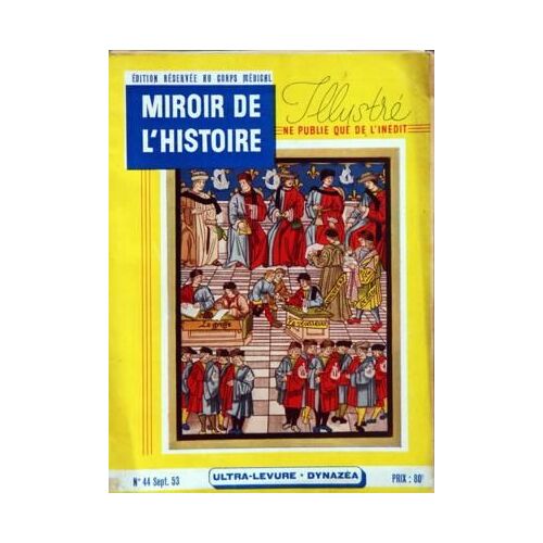 Miroir De L'histoire N° 44 Du 01/09/1953 - Sommaire - Lettre A Une Lectrice Par Rene Poirier - Destin De L'allemagne Par Jacques Madaule - La Conjuration Des Pazzi Par J Lucas-Dubreton - Sous Le Signe De L'etoile Par Andre Clair - Le Marechal De M...