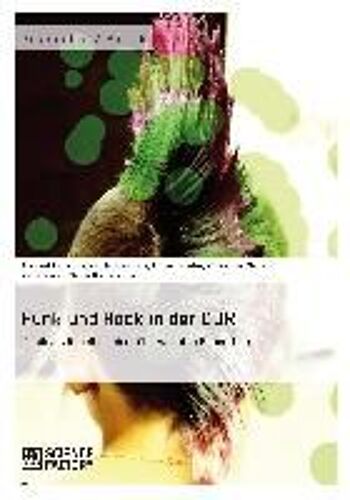 Punk Und Rock In Der Ddr. Musik Als Rebellion Einer Überwachten Generation