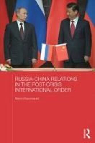 Russia-China Relations In The Post-Crisis International Order