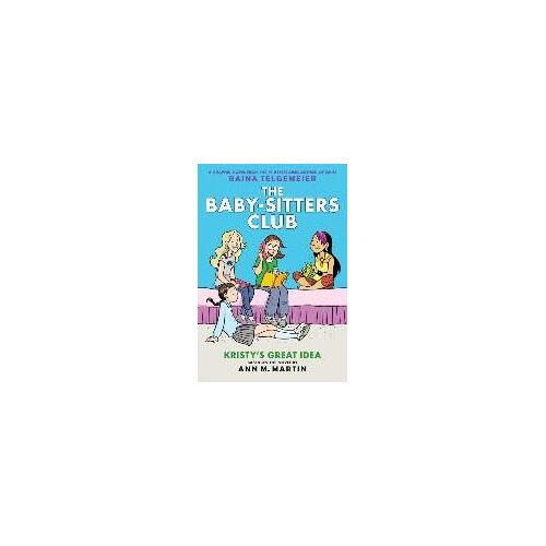 Kristy's Great Idea: A Graphic Novel (The Baby-Sitters Club #1)