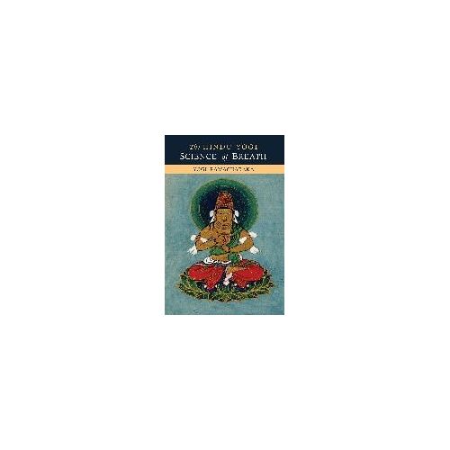 The Hindu-Yogi Science Of Breath