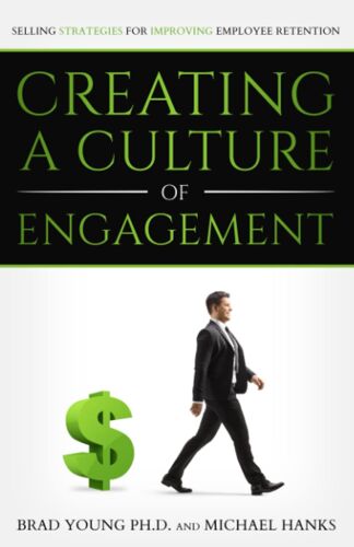 Creating A Culture Of Engagement: Selling Strategies For Improving Employee Retention