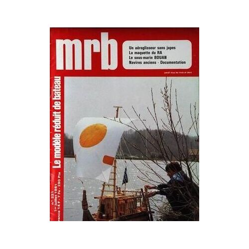 Mrb Le Modele Reduit De Bateau N° 221 Du 01/07/1981 - Un Aeroglisseur Sans Jupes - La Maquette Du Ra - Le Sous-Marin Bouan - Navires Anciens.