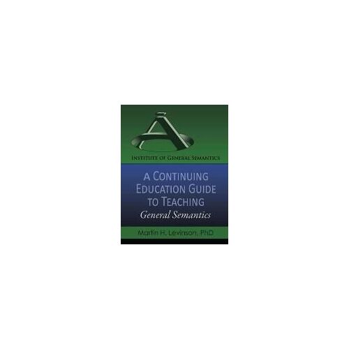 A Continuing Education Guide To Teaching General Semantics