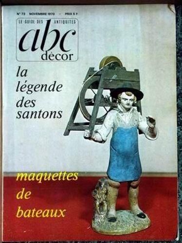 Abc Decor N° 73 Du 01/11/1970 - La Legende Des Santons - Maquettes De Bateaux.