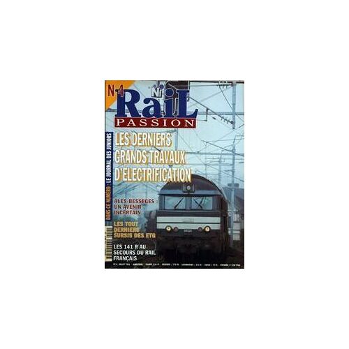 Rail Passion N° 4 Du 01/07/1995 - Les Derniers Grands Travaux D'electrification - Ales-Besseges  -   Avenir Incertain - Les Tout Derniers Sursis Des Etg - Les 141 R Au Secours De Rail Francais.