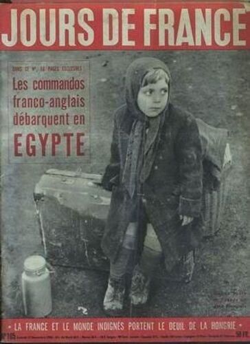 Jours De France N° 105 Du 17/11/1956 - Les Commandos Franco- Anglais En Egypte - Le Deuil De La Hongrie.