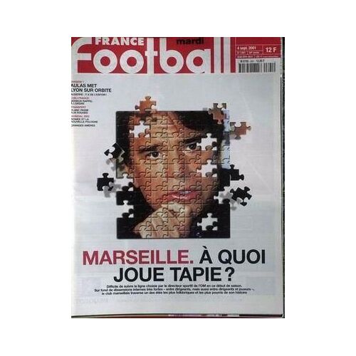 France Football N° 2891 Du 04/09/2001 - Marseille  -   A Quoi Joue Tapie - D1  -   Aulas Met Lyon Sur Orbitre - Auxerre - Chili  -   France - Transfert  -   Blanc - Mondial 2002  -   Boniek Et La Nouvelle Pologne.