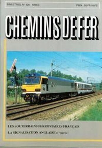 Chemins De Fer N° 426 Du 01/01/1994 - Editorial Par Bernard Porcher - Les Souterrains Ferroviaires Francais Par Gilles Degeneve - Les Chemins De Fer Et La Politique 1893-1895 Par Bernard Porcher - Courrier Des Lecteurs - Notes De Lecture Par Berna...