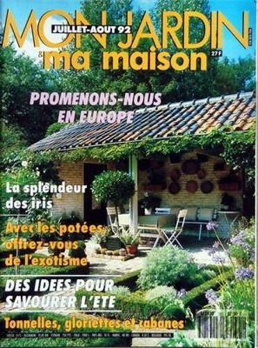 Mon Jardin Ma Maison N° 395 Du 01/07/1992 - Promenons-Nous En Europe - La Splendeur Des Iris - Avec Les Potees - Des Idees Pour Savourer L'ete - Tonnelles - Gloriettes Et Cabanes