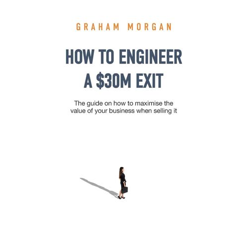 How To Engineer A $30m Exit