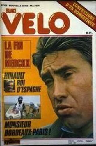 France Velo N° 120 Du 01/05/1978 - La Fin De Merckx  Hinault Roi D'espagne - Monsieur Bordeaux-Paris.